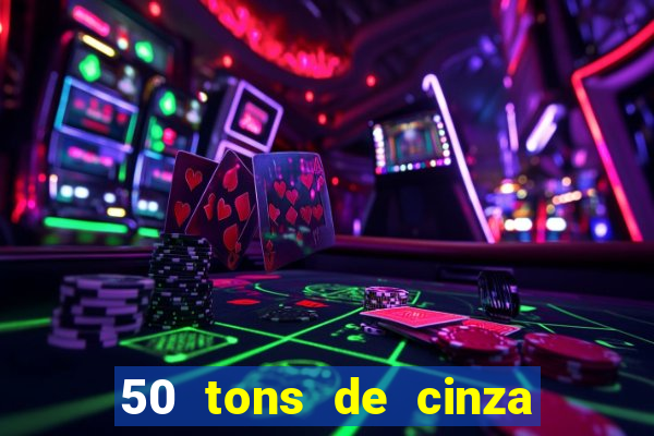 50 tons de cinza online dublado